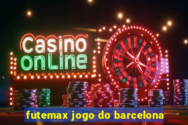 futemax jogo do barcelona